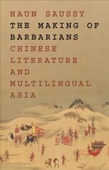 Making of Barbarians: Chinese Literature and Multilingual Asia цена и информация | Исторические книги | kaup24.ee