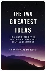 Two Greatest Ideas: How Our Grasp of the Universe and Our Minds Changed Everything цена и информация | Исторические книги | kaup24.ee