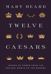 Twelve Caesars: Images of Power from the Ancient World to the Modern hind ja info | Ajalooraamatud | kaup24.ee