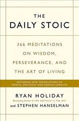 Daily Stoic: 366 Meditations on Wisdom, Perseverance, and the Art of Living: Featuring new translations of Seneca, Epictetus, and Marcus Aurelius Main hind ja info | Ajalooraamatud | kaup24.ee