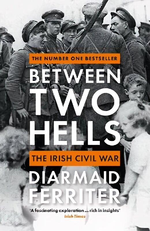 Between Two Hells: The Irish Civil War Main цена и информация | Ajalooraamatud | kaup24.ee