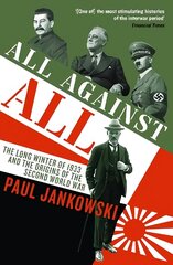 All Against All: The long Winter of 1933 and the Origins of the Second World War Main цена и информация | Исторические книги | kaup24.ee