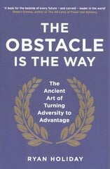 Obstacle is the Way: The Ancient Art of Turning Adversity to Advantage Main цена и информация | Книги по экономике | kaup24.ee