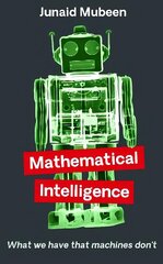 Mathematical Intelligence: What We Have that Machines Don't Main hind ja info | Majandusalased raamatud | kaup24.ee