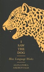 I Saw the Dog: How Language Works Main цена и информация | Пособия по изучению иностранных языков | kaup24.ee