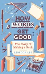 How Words Get Good: The Story of Making a Book Main цена и информация | Пособия по изучению иностранных языков | kaup24.ee