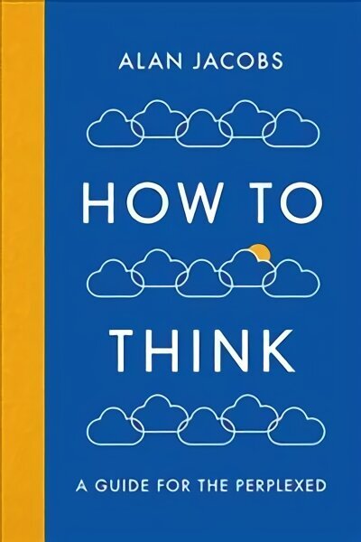 How To Think: A Guide for the Perplexed Main цена и информация | Ajalooraamatud | kaup24.ee