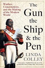 Gun, the Ship and the Pen: Warfare, Constitutions and the Making of the Modern World Main цена и информация | Исторические книги | kaup24.ee