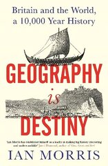 Geography Is Destiny: Britain and the World, a 10,000 Year History Main цена и информация | Исторические книги | kaup24.ee