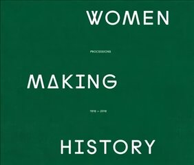 Women Making History: PROCESSIONS THE BANNERS Main hind ja info | Ajalooraamatud | kaup24.ee