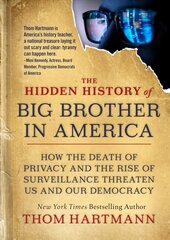 Hidden History of Big Brother in America: How the Death of Privacy and the Rise of Surveillance Threaten Us and Our Democracy hind ja info | Ajalooraamatud | kaup24.ee