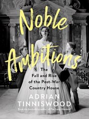 Noble Ambitions: The Fall and Rise of the Post-War Country House цена и информация | Исторические книги | kaup24.ee