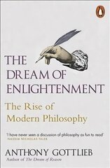 The Dream of Enlightenment: The Rise of Modern Philosophy hind ja info | Ajalooraamatud | kaup24.ee