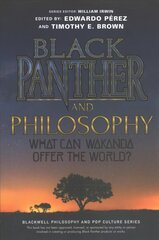 Black Panther and Philosophy: What Can Wakanda Offer the World? цена и информация | Исторические книги | kaup24.ee