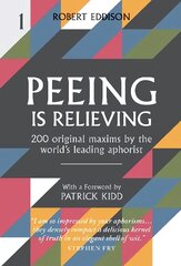 Peeing is Relieving: 200 original maxims by the world's leading aphorist цена и информация | Энциклопедии, справочники | kaup24.ee