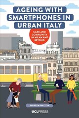 Ageing with Smartphones in Urban Italy: Care and Community in Milan and Beyond цена и информация | Книги по социальным наукам | kaup24.ee