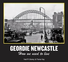 Geordie Newcastle: How we used to live hind ja info | Ajalooraamatud | kaup24.ee
