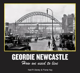 Geordie Newcastle: How we used to live цена и информация | Исторические книги | kaup24.ee