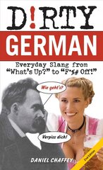 Dirty German: Second Edition: Everyday Slang from 'What's Up?' to 'F*%# Off!' hind ja info | Võõrkeele õppematerjalid | kaup24.ee