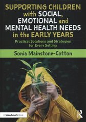 Supporting Children with Social, Emotional and Mental Health Needs in the Early Years: Practical Solutions and Strategies for Every Setting hind ja info | Ühiskonnateemalised raamatud | kaup24.ee