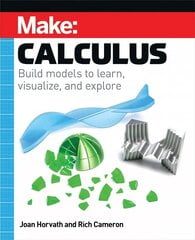 Make: Calculus: Build models to learn, visualize, and explore цена и информация | Книги по экономике | kaup24.ee