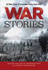 War Stories: 37 Epic Tales of Courage, Duty, and Valor hind ja info | Ajalooraamatud | kaup24.ee