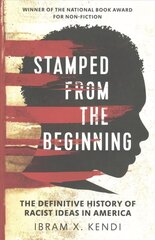 Stamped from the Beginning: The Definitive History of Racist Ideas in America hind ja info | Ajalooraamatud | kaup24.ee