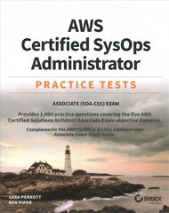 AWS Certified SysOps Administrator Practice Tests: Associate SOA-C01 Exam цена и информация | Книги по экономике | kaup24.ee