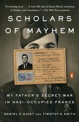 Scholars Of Mayhem: My Father's Secret War in Nazi-Occupied France цена и информация | Исторические книги | kaup24.ee