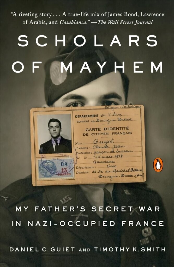 Scholars Of Mayhem: My Father's Secret War in Nazi-Occupied France цена и информация | Ajalooraamatud | kaup24.ee