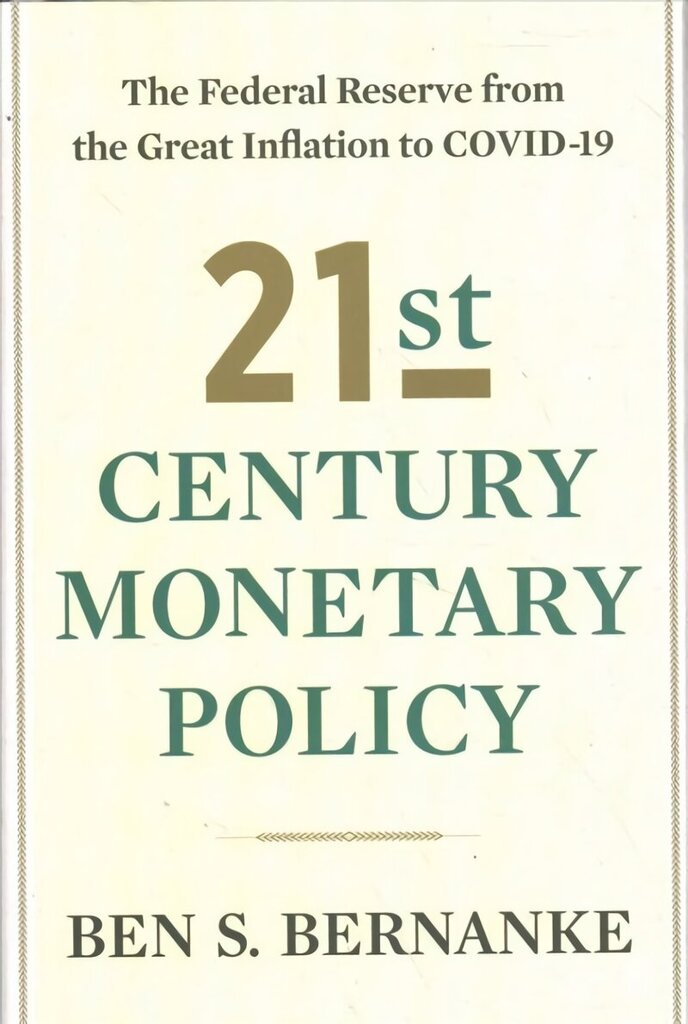 21st Century Monetary Policy: The Federal Reserve from the Great Inflation to COVID-19 hind ja info | Majandusalased raamatud | kaup24.ee