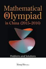 Mathematical Olympiad In China (2015-2016): Problems And Solutions цена и информация | Книги по экономике | kaup24.ee