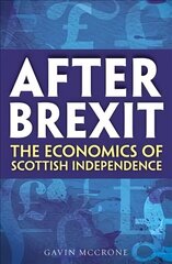 After Brexit: The Economics of Scottish Independence цена и информация | Книги по социальным наукам | kaup24.ee