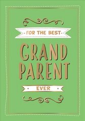 For the Best Grandparent Ever: The Perfect Gift From Your Grandchildren цена и информация | Энциклопедии, справочники | kaup24.ee