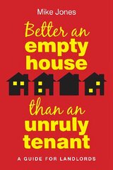 Better An Empty House Than An Unruly Tenant: A Guide for Landlords цена и информация | Книги по экономике | kaup24.ee