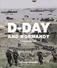 D-Day and Normandy: A Visual History цена и информация | Исторические книги | kaup24.ee