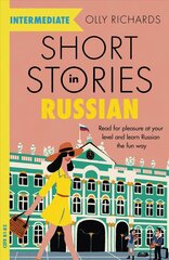 Short Stories in Russian for Intermediate Learners: Read for pleasure at your level, expand your vocabulary and learn Russian the fun way! hind ja info | Võõrkeele õppematerjalid | kaup24.ee