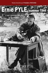Ernie Pyle Summer 1944: A War Correspondent in Normandy цена и информация | Исторические книги | kaup24.ee
