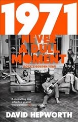 1971 - Never a Dull Moment: Rock's Golden Year цена и информация | Исторические книги | kaup24.ee