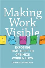Making Work Visible: Exposing Time Theft to Optimize Workflow hind ja info | Majandusalased raamatud | kaup24.ee