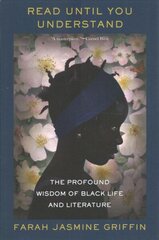 Read Until You Understand: The Profound Wisdom of Black Life and Literature hind ja info | Ajalooraamatud | kaup24.ee