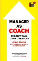 Manager as Coach: The New Way to Get Results: The New Way to Get Results UK ed. hind ja info | Majandusalased raamatud | kaup24.ee