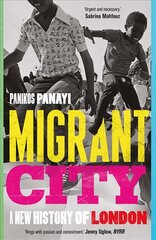 Migrant City: A New History of London hind ja info | Ajalooraamatud | kaup24.ee