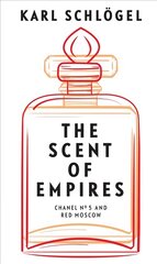 Scent of Empires - Chanel No. 5 and Red Moscow hind ja info | Ajalooraamatud | kaup24.ee