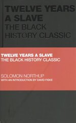 Twelve Years a Slave: The Black History Classic hind ja info | Ajalooraamatud | kaup24.ee