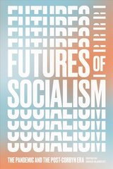 Futures of Socialism: The Pandemic and the Post-Corbyn Era hind ja info | Ühiskonnateemalised raamatud | kaup24.ee