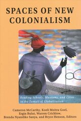 Spaces of New Colonialism: Reading Schools, Museums, and Cities in the Tumult of Globalization New edition hind ja info | Entsüklopeediad, teatmeteosed | kaup24.ee