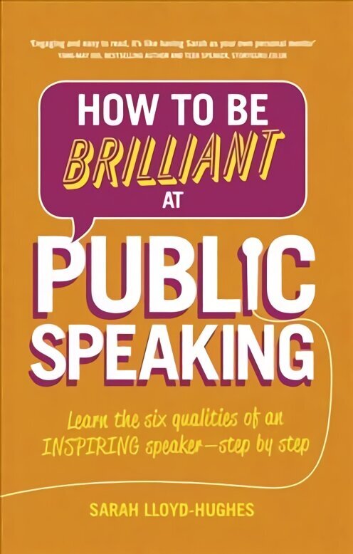 How to Be Brilliant at Public Speaking: Learn the six qualities of an inspiring speaker - step by step 2nd edition hind ja info | Võõrkeele õppematerjalid | kaup24.ee