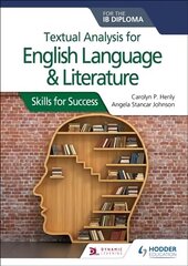 Textual analysis for English Language and Literature for the IB Diploma: Skills for Success hind ja info | Laste õpikud | kaup24.ee