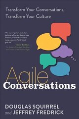 Agile Conversations: Transform Your Conversations, Transform Your Culture hind ja info | Majandusalased raamatud | kaup24.ee